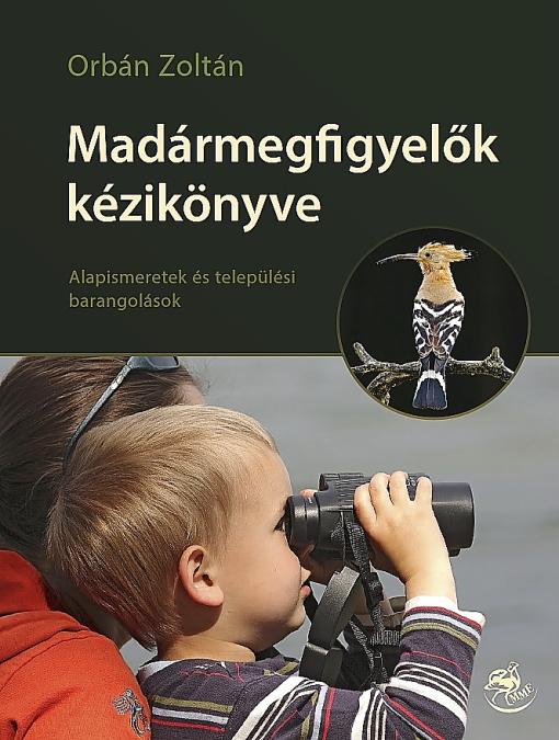 Orbán Zoltán: Madármegfigyelők kézikönyve (Cser Kiadó)
